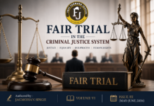 Fair Trial in The Criminal Justice System | Authored by : Jagmohan Singh | Volume VI Issue III(May-June,2026)|