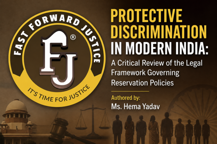 Protective Discrimination in Modern India: A Critical Review of the Legal Framework Governing Reservation Policies | Authored by: Ms. Hema Yadav| Volume VI Issue III| Protective Discrimination in Modern India: A Critical Review of the Legal Framework Governing Reservation Policies | Authored by: Ms. Hema Yadav| Volume VI Issue III|