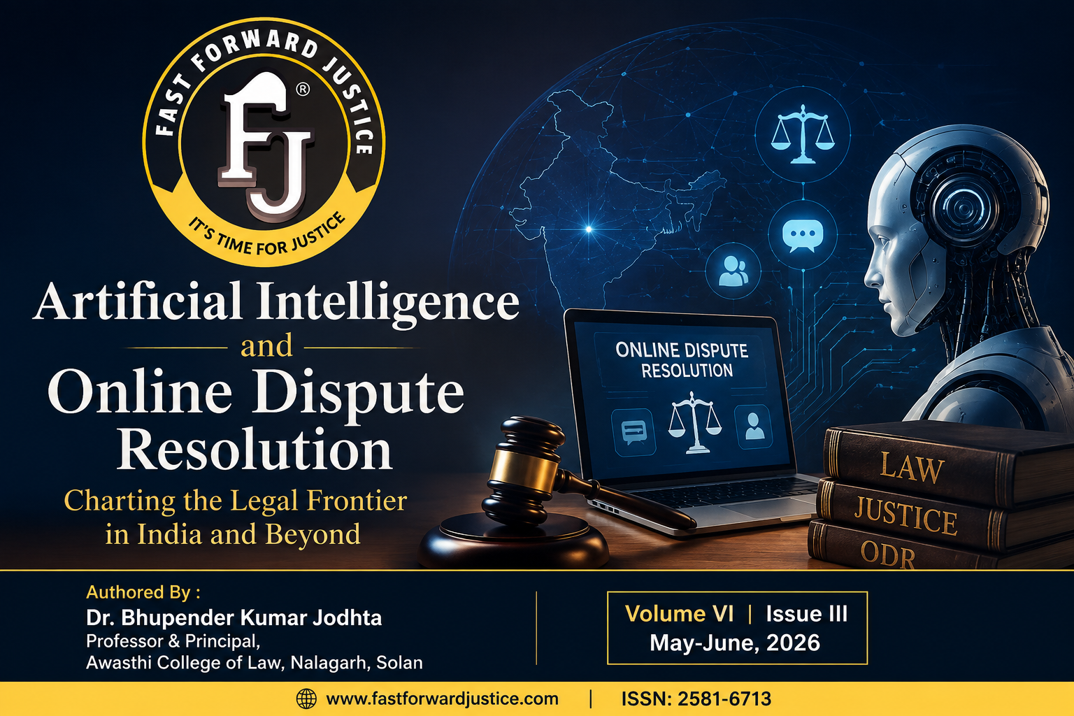 Artificial Intelligence and Online Dispute Resolution Charting the Legal Frontier in India and Beyond | Authored By : Dr. Bhupender Kumar Jodhta(Professor & Principal ,Awasthi College of Law, Nalagarh, Solan)| Volume VI Issue III(May-June,2026)| Artificial Intelligence and Online Dispute Resolution Charting the Legal Frontier in India and Beyond | Authored By : Dr. Bhupender Kumar Jodhta(Professor & Principal ,Awasthi College of Law, Nalagarh, Solan)| Volume VI Issue III(May-June,2026)|